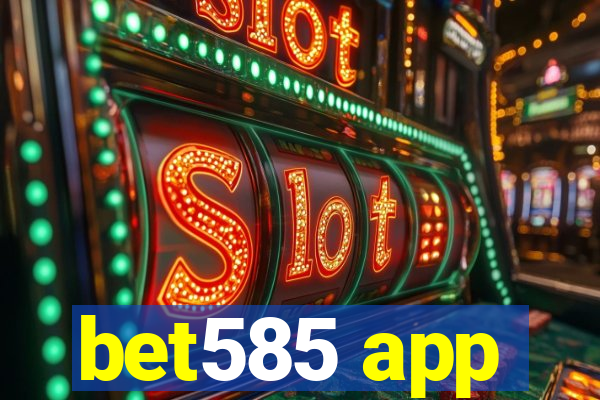bet585 app